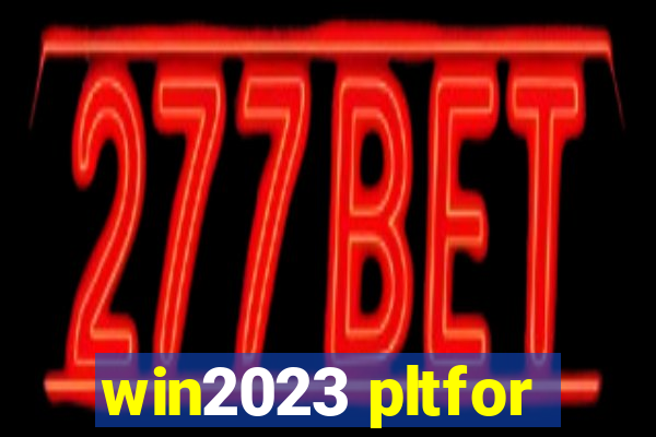 win2023 pltfor